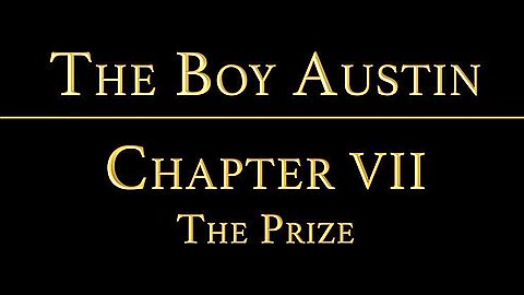THE BOY AUSTIN Chapter 7 - The Prize