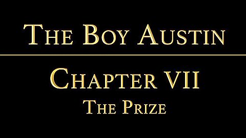 THE BOY AUSTIN Chapter 7 - The Prize