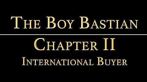 THE BOY BASTIAN Chapter 2 - International Buyer