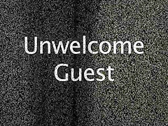 Unwelcomed Guest